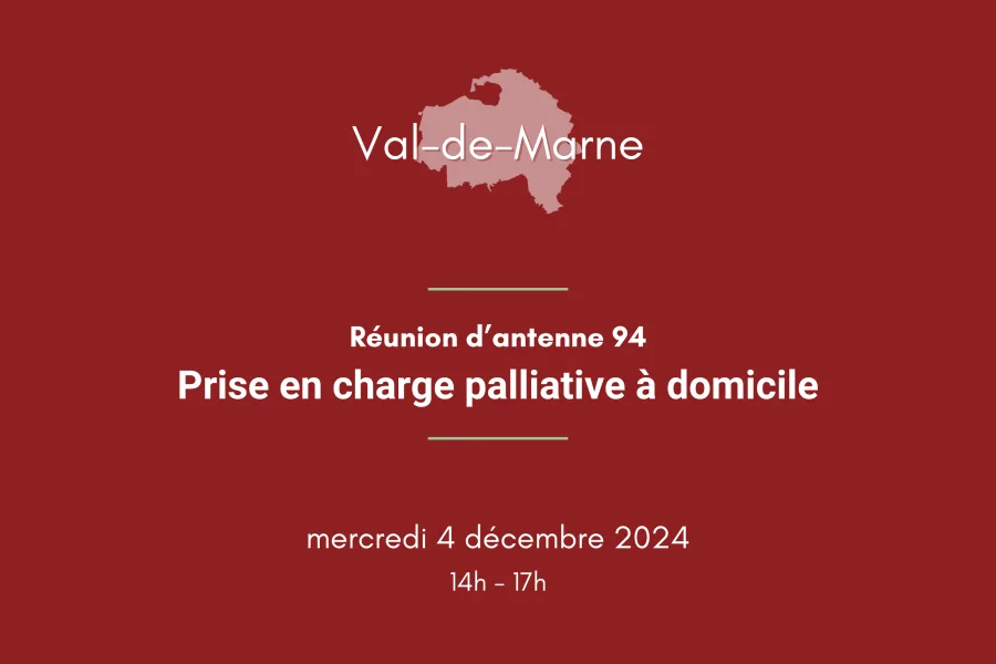 Réunion d'antenne Val-de-Marne : Prise en charge palliative à domicile