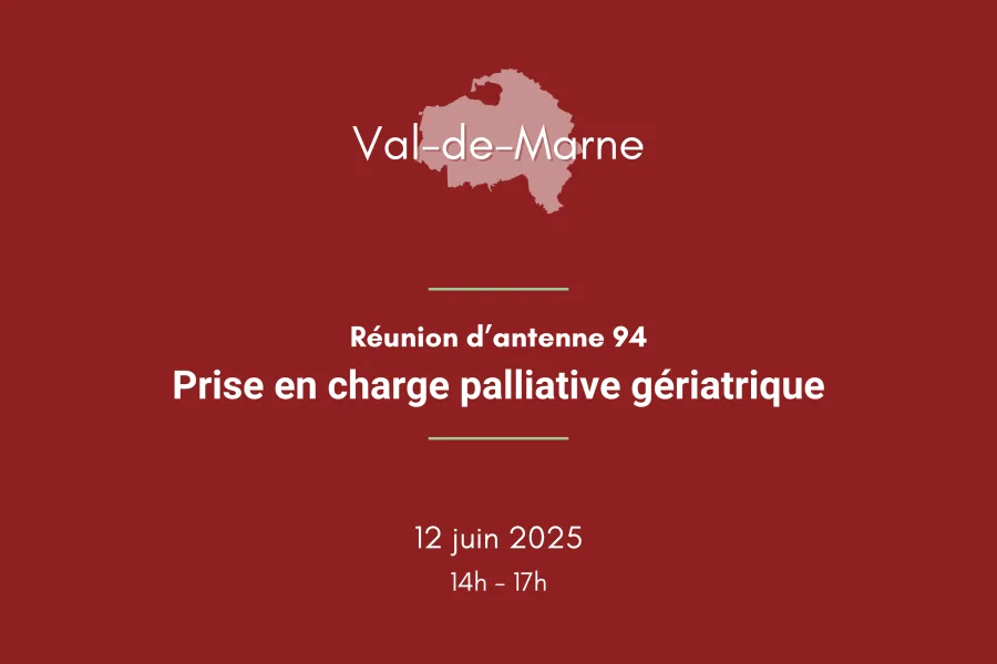 Réunion d'antenne Val-de-Marne : Prise en charge palliative en gériatrie